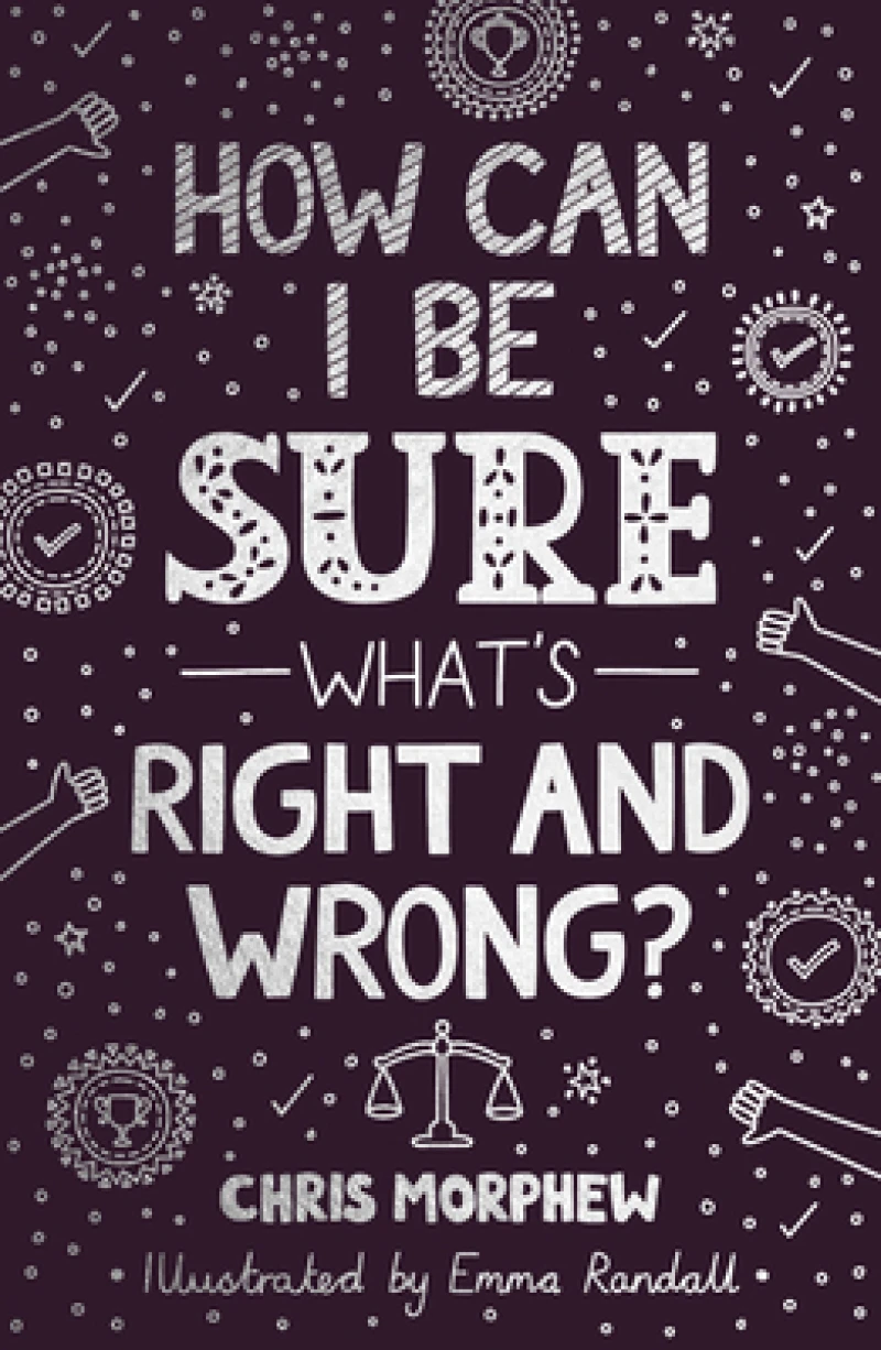 How Can I Be Sure What''s Right and Wrong?