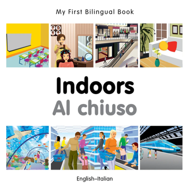 My First Bilingual Book - Indoors - Italian- English