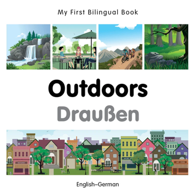 My First Bilingual Book - Outdoors - German-english