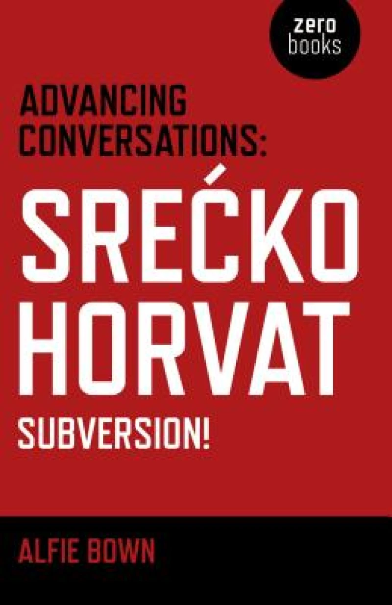 Advancing Conversations: SreA  ko Horvat – Subversion!