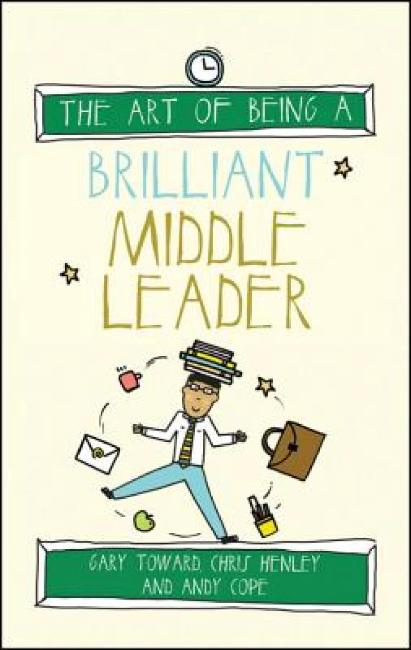 The Art of Being a Brilliant Middle Leader