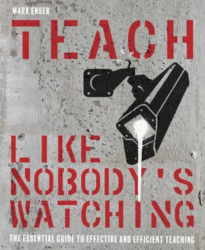 Teach Like Nobody''s Watching