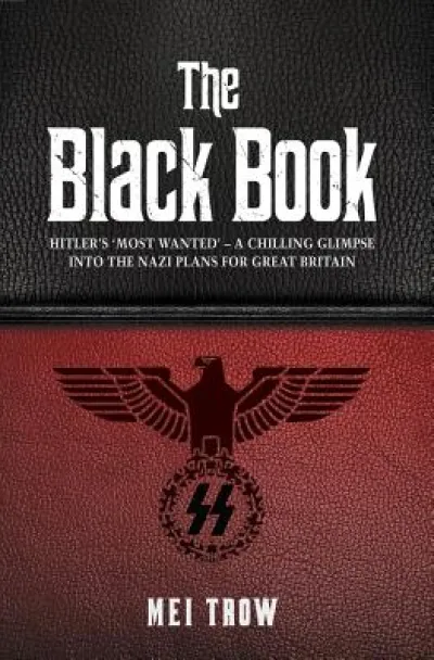 The Black Book: What if Germany had won World War II - A Chilling Glimpse into the Nazi Plans for Great Britain
