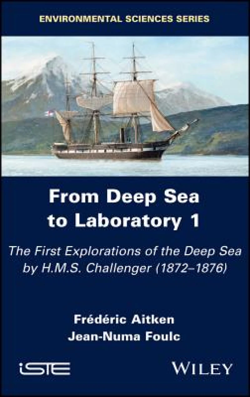 From Deep Sea to Laboratory 1 – The First Explorations of the Deep Sea by H.M.S. Challenger (1872–1876)