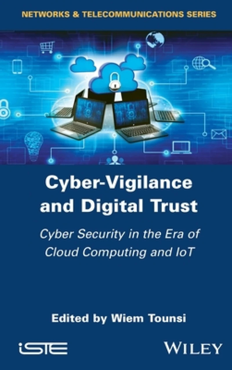 Cyber–Vigilance and Digital Trust – Cybersecurity in the Era of Cloud Computing and IoT