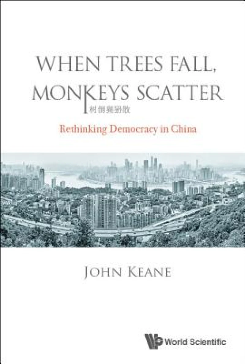 When Trees Fall, Monkeys Scatter: Rethinking Democracy In China