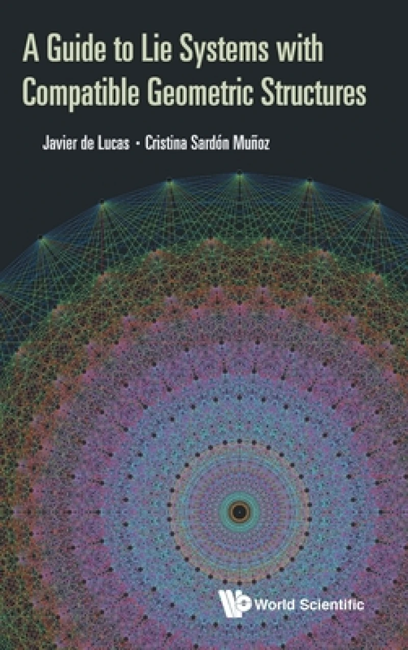 Guide To Lie Systems With Compatible Geometric Structures, A