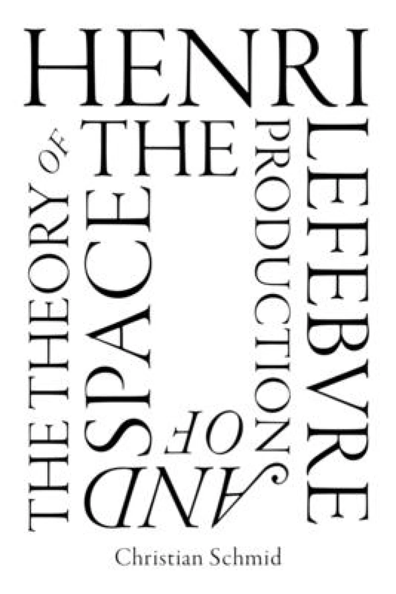 Henri Lefebvre and the Theory of the Production of Space