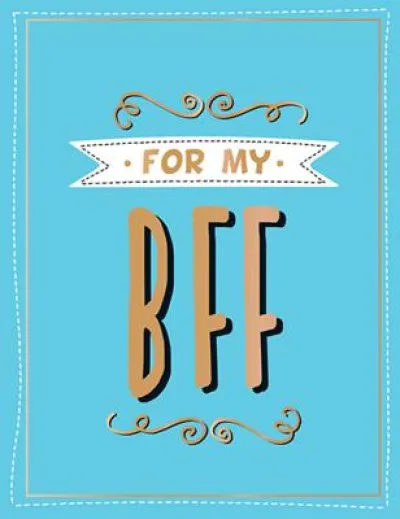 For the Best Friend Ever