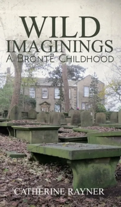 Wild Imaginings: A Bronte Childhood