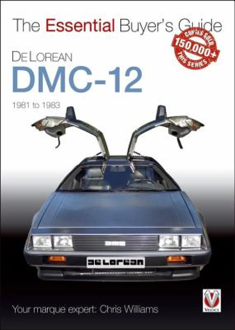 Veloce The Essential Buyer''s Guide Delorean DMC-12 1981 to 1983