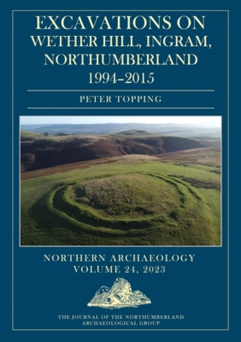 Excavations on Wether Hill, Ingram, Northumberland, 1994–2015