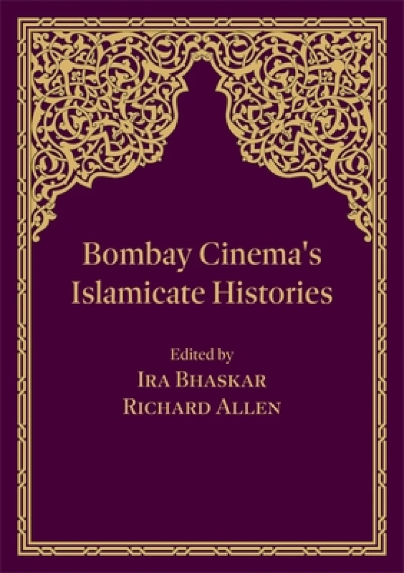 Bombay Cinema's Islamicate Histories