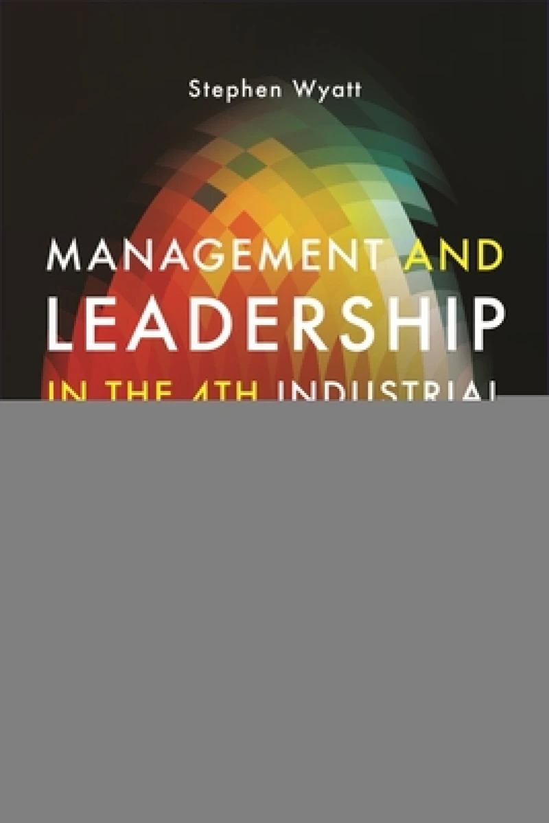 Management and Leadership in the 4th Industrial Revolution