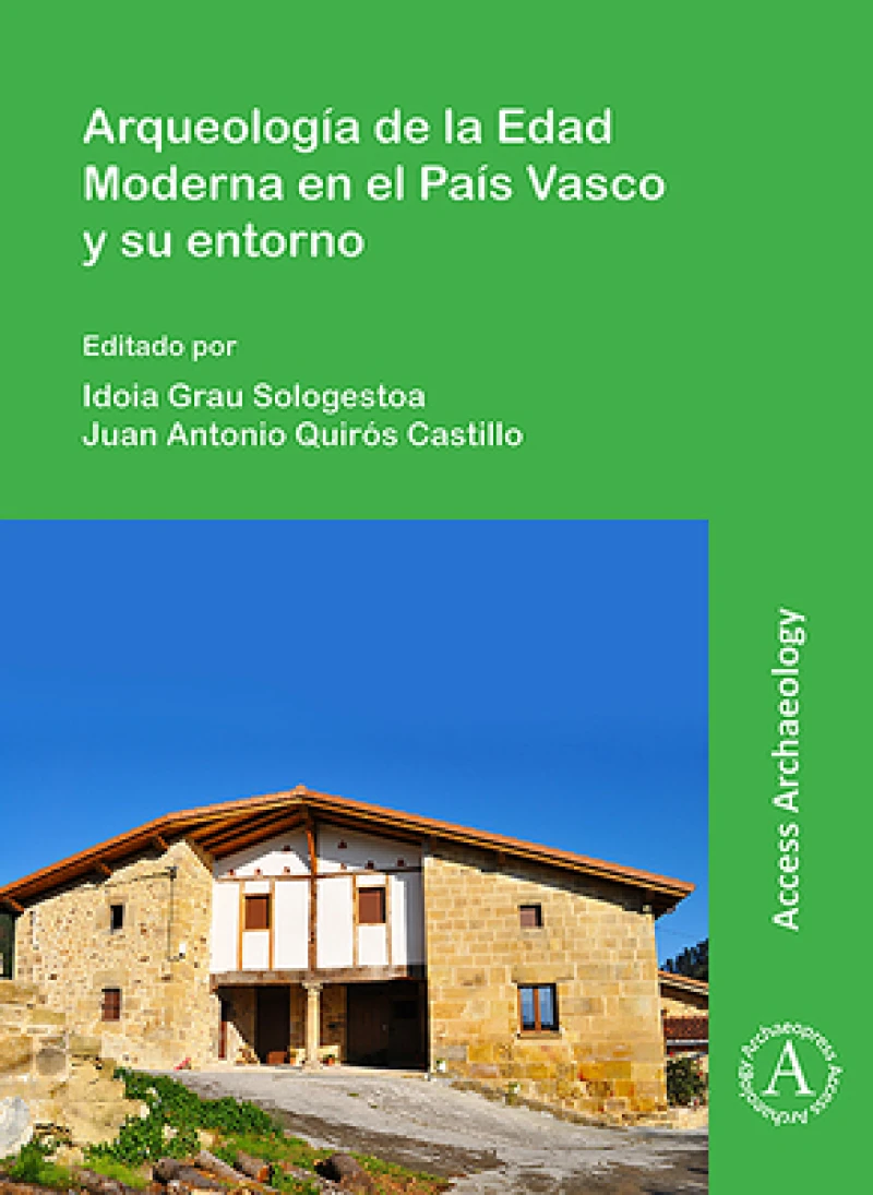 Arqueologia de la Edad Moderna en el Pais Vasco y su entorno
