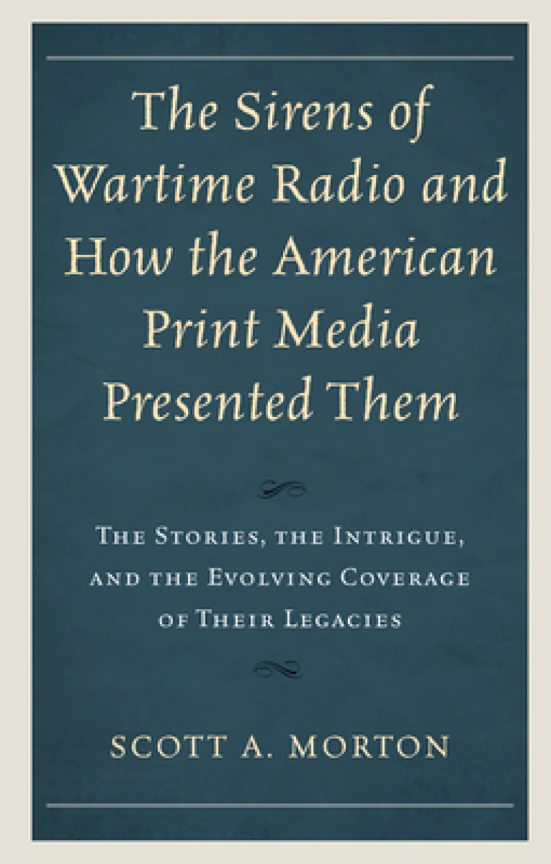 The Sirens of Wartime Radio and How the American Print Media Presented Them