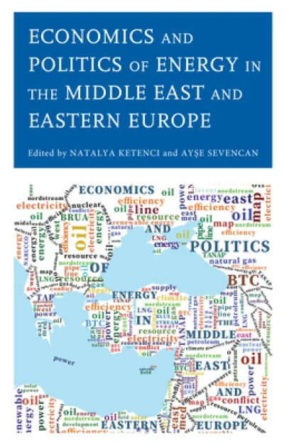 Economics and Politics of Energy in the Middle East and Eastern Europe