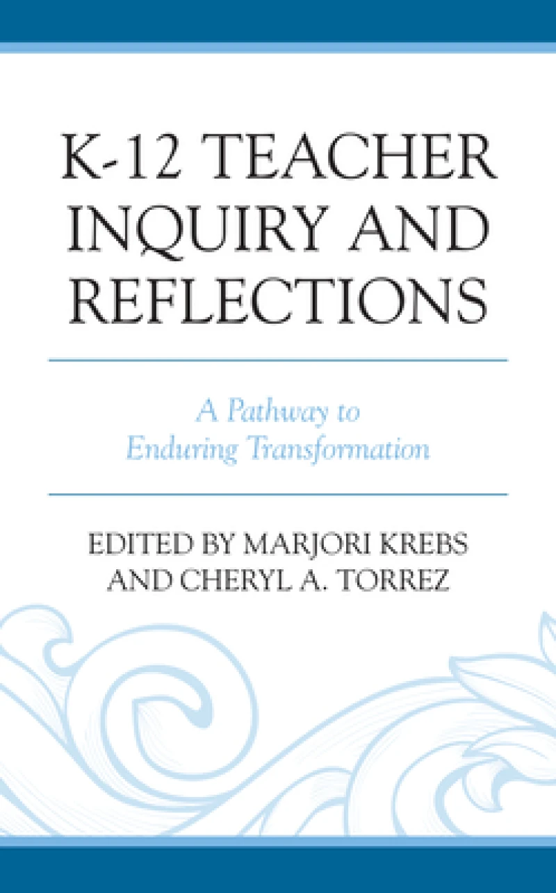 K-12 Teacher Inquiry and Reflections