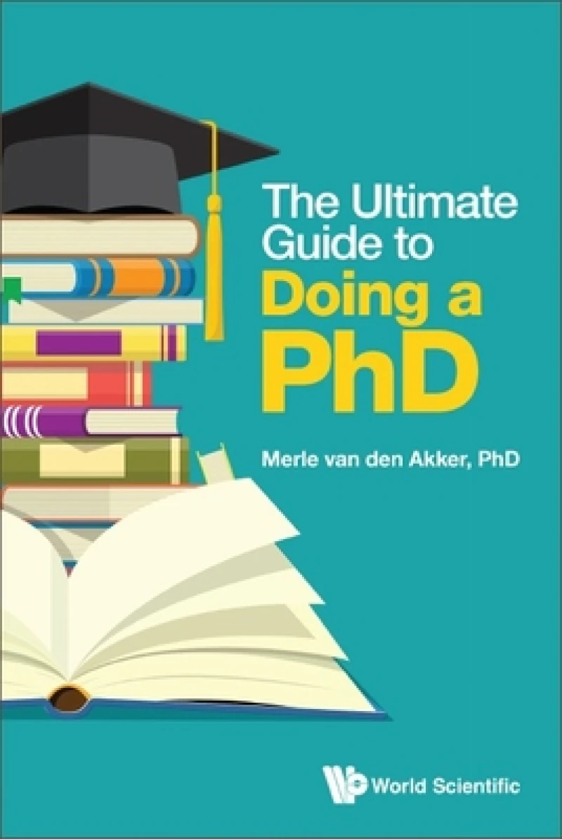 Ultimate Guide To Doing A Phd, The