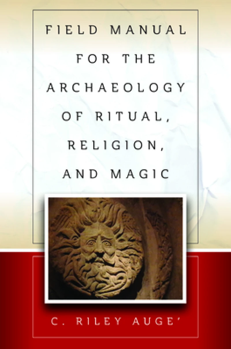 Field Manual for the Archaeology of Ritual, Religion, and Magic
