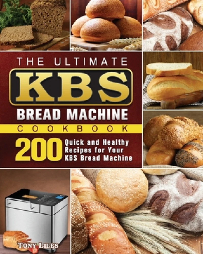 The Ultimate KBS Bread Machine Cookbook