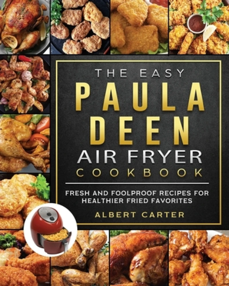The Easy Paula Deen Air Fryer Cookbook
