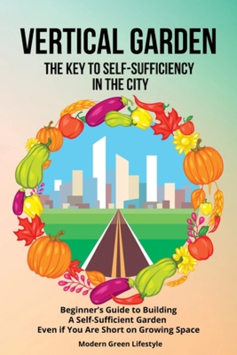 Vertical Garden The Key to Self-Sufficiency in the City