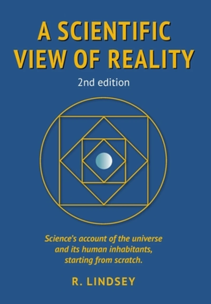 A Scientific View of Reality 2nd edition