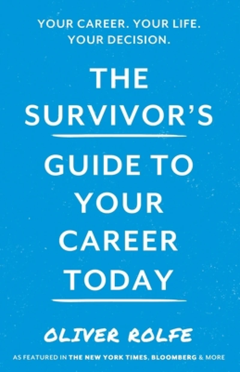 The Survivor’s Guide To Your Career Today