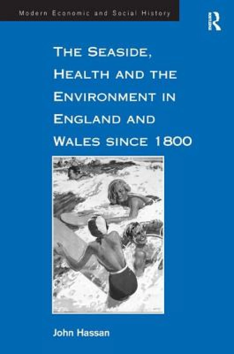 The Seaside, Health and the Environment in England and Wales since 1800