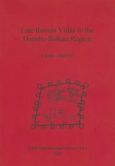 Late Roman Villas in the Danube-Balkan Region