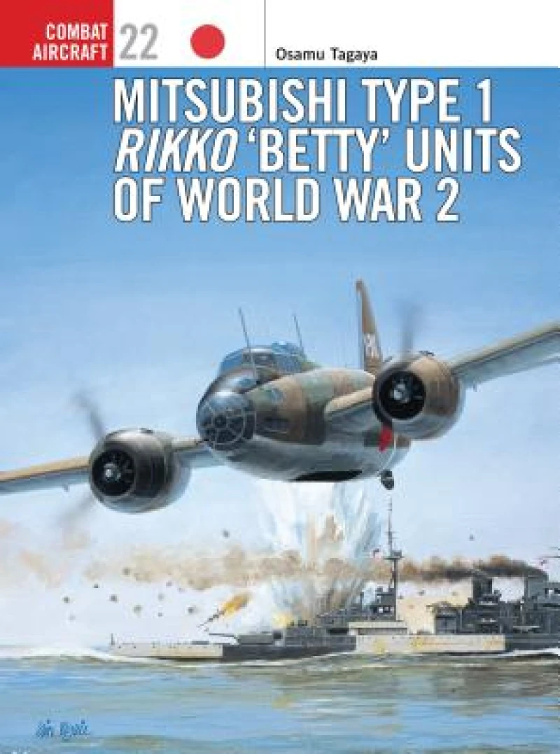 Mitsubishi Type 1 Rikko ‘Betty’ Units of World War 2