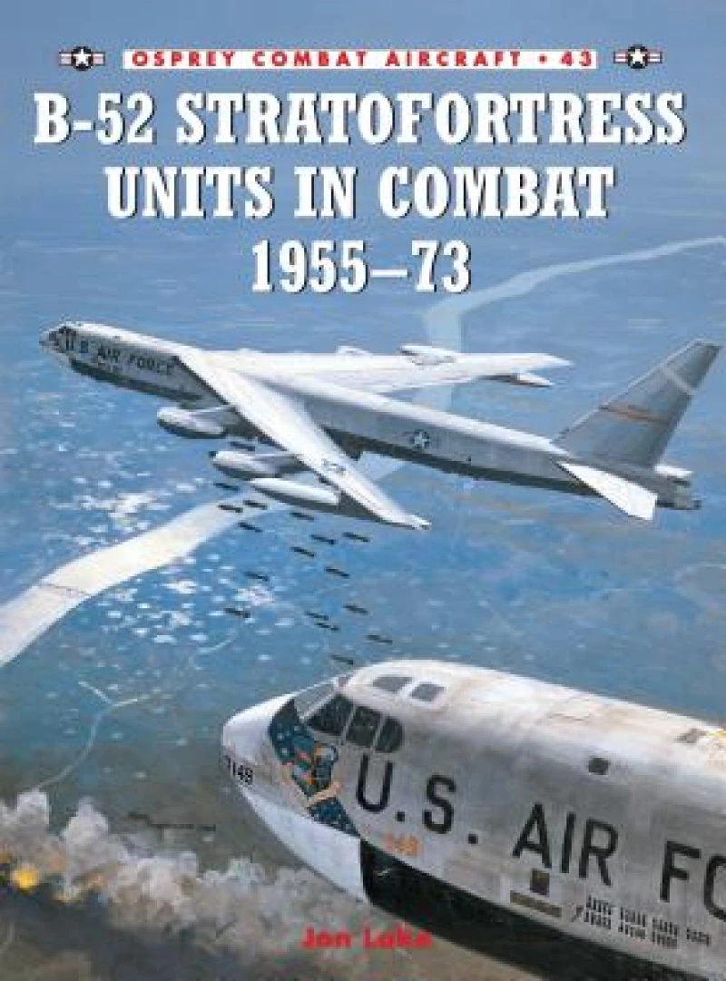 B-52 Stratofortress Units in Combat 1955–73