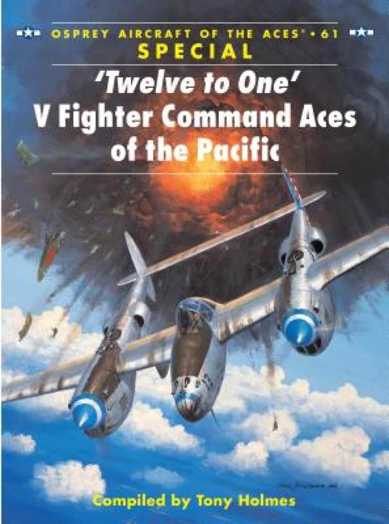 ‘Twelve to One’ V Fighter Command Aces of the Pacific