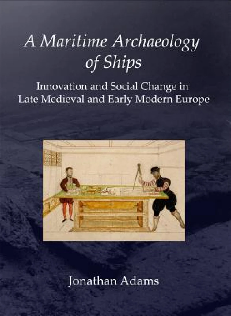 A Maritime Archaeology of Ships