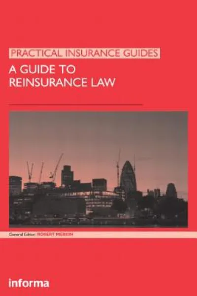 A Guide to Reinsurance Law