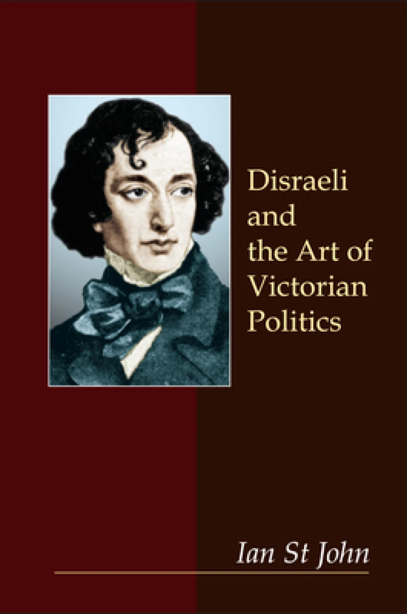 Disraeli And the Art of Victorian Politics