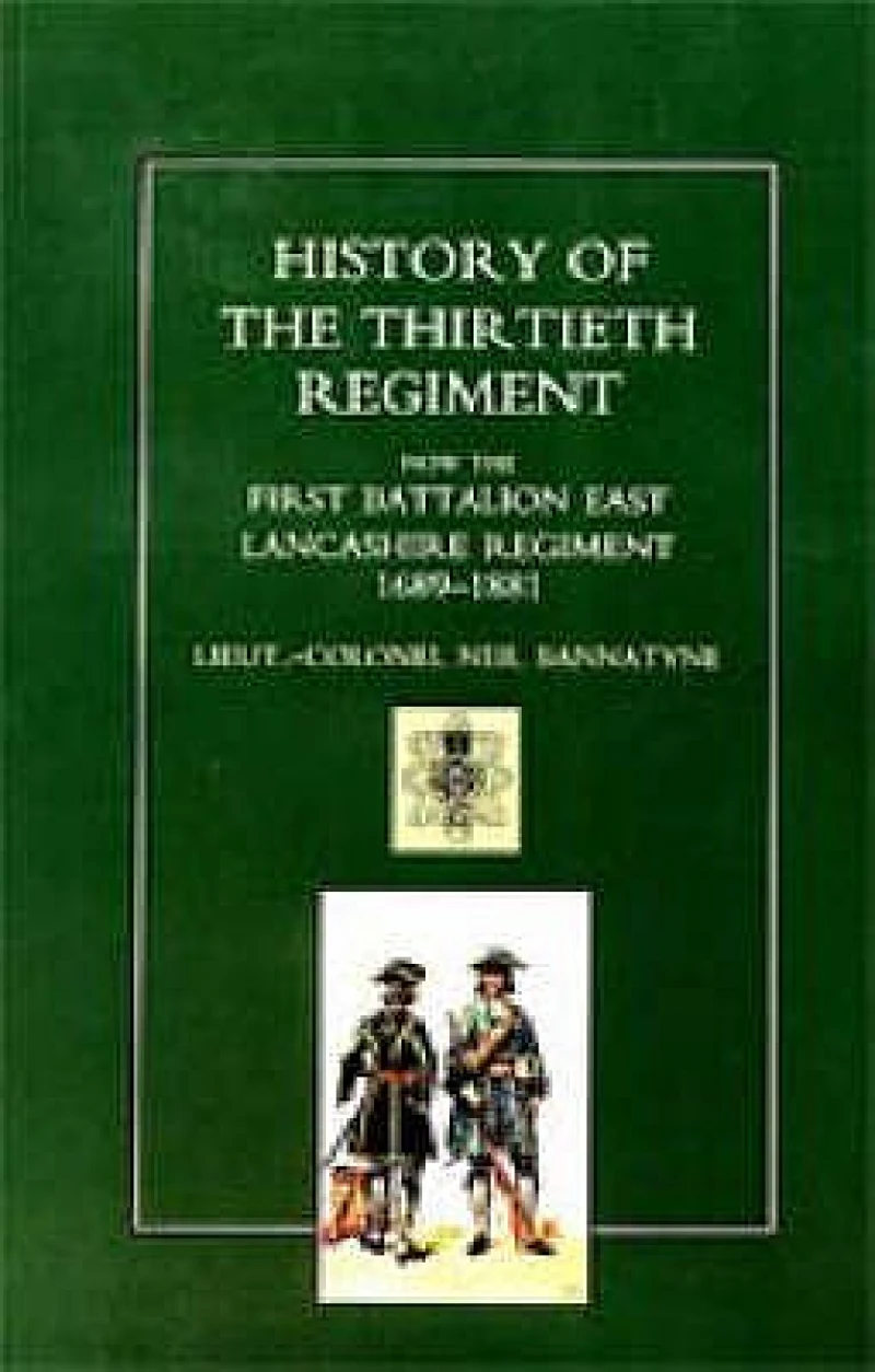 HISTORY OF THE THIRTIETH REGIMENT, NOW THE FIRST BATTALION EAST LANCASHIRE REGIMENT 1689-1881