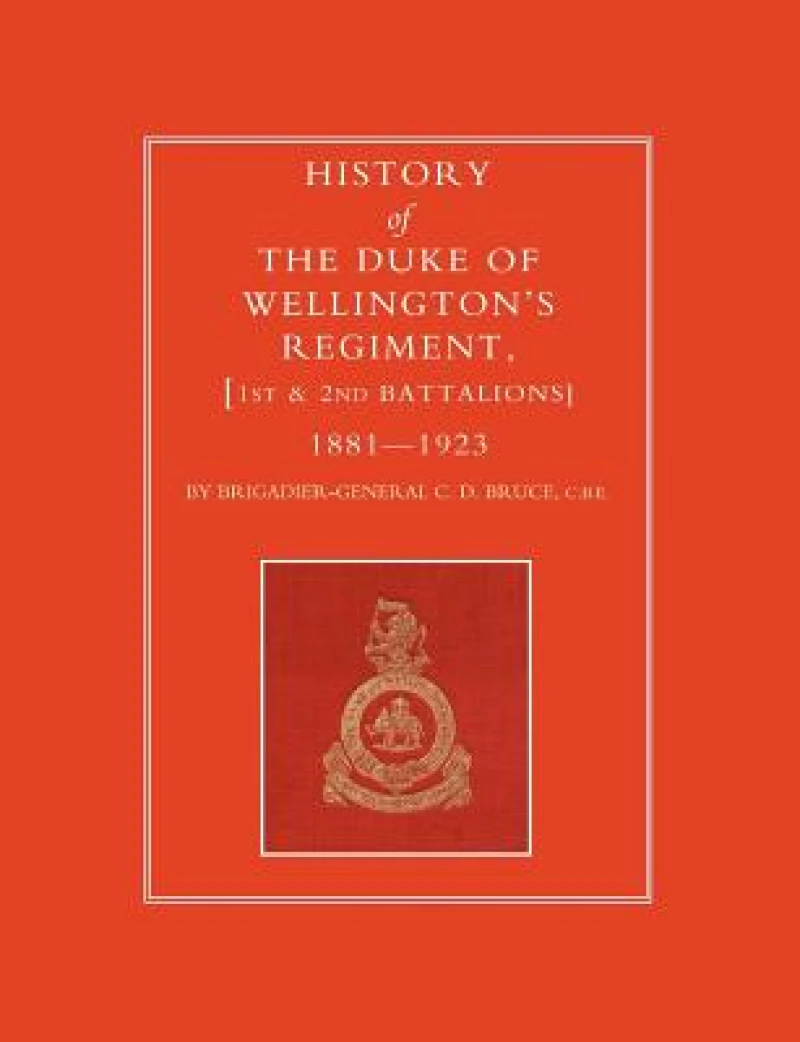 History of the Duke of Wellington's Regiment, 1st and 2nd Battalions 1881-1923
