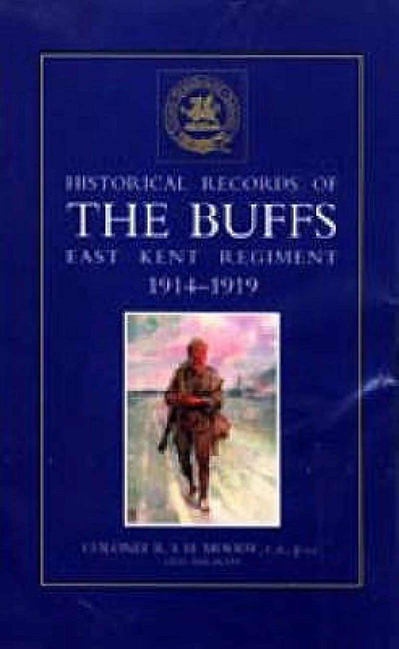 Historical Records of the Buffs (East Kent Regiment) 3rd Foot 1914-1919