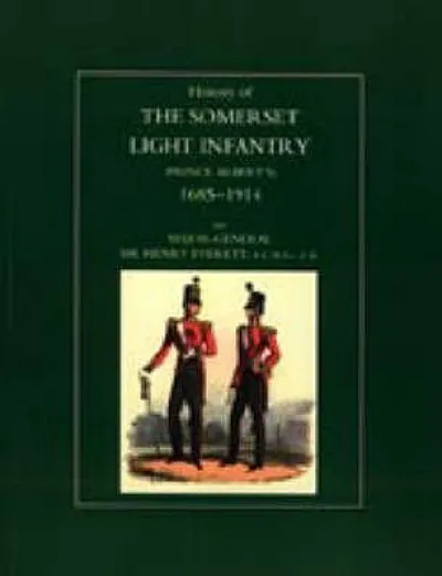 History of the Somerset Light Infantry (Prince Albert's): 1685-1914