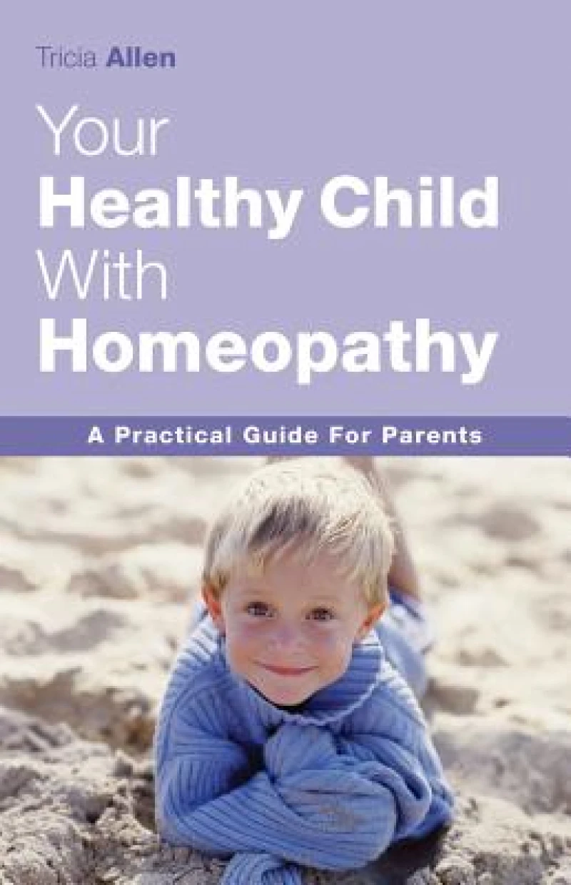 Your Healthy Child With Homeopathy