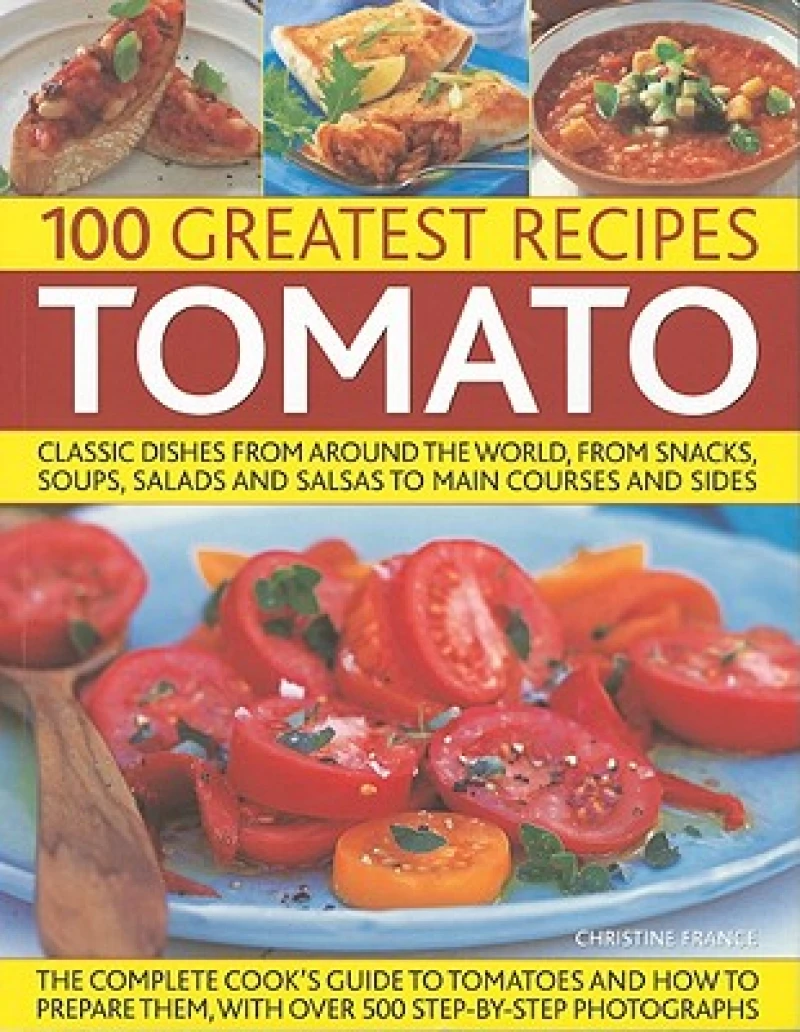 The 100 Greatest Tomato Recipes