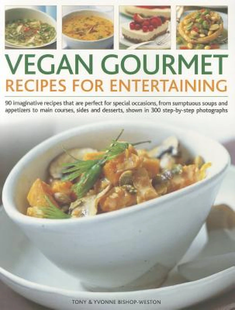 Vegan Gourmet: Recipes for Entertaining