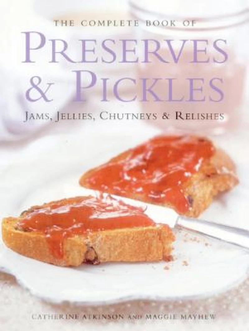The Complete Book of Preserves & Pickles