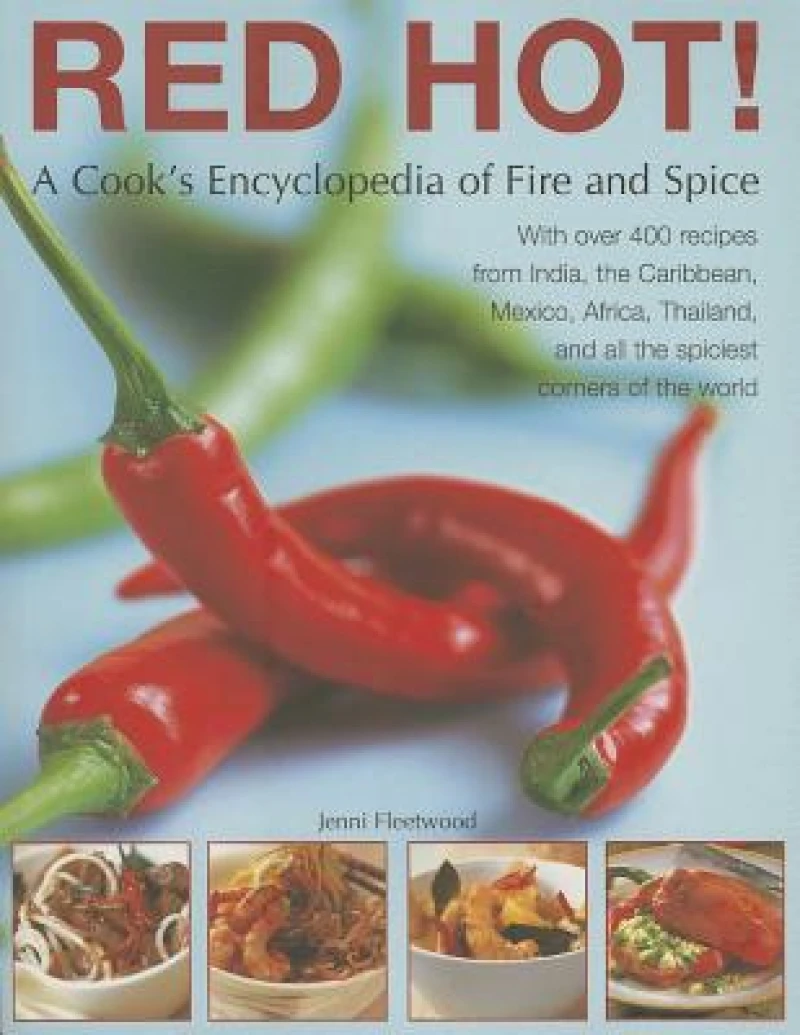 Red Hot!: a Cook's Encyclopedia of Fire and Spice