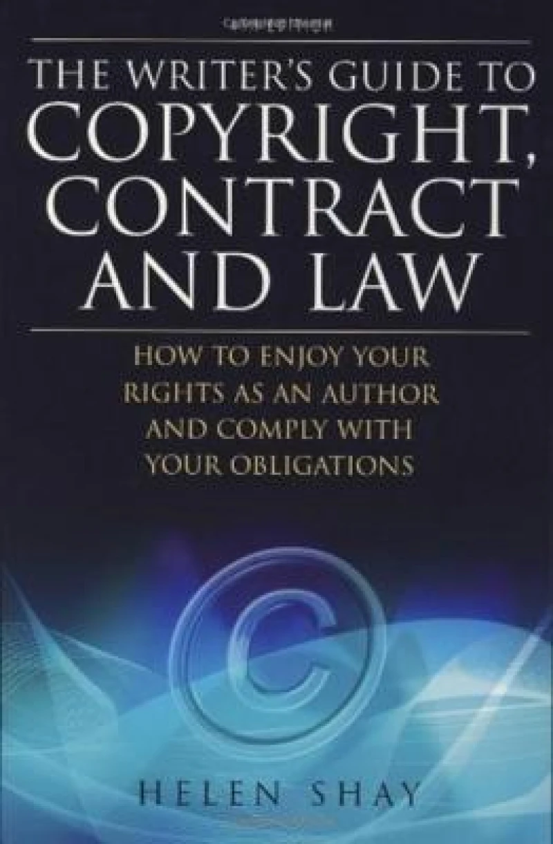 The Writer''s Guide to Copyright, Contract and Law, 4th Edition