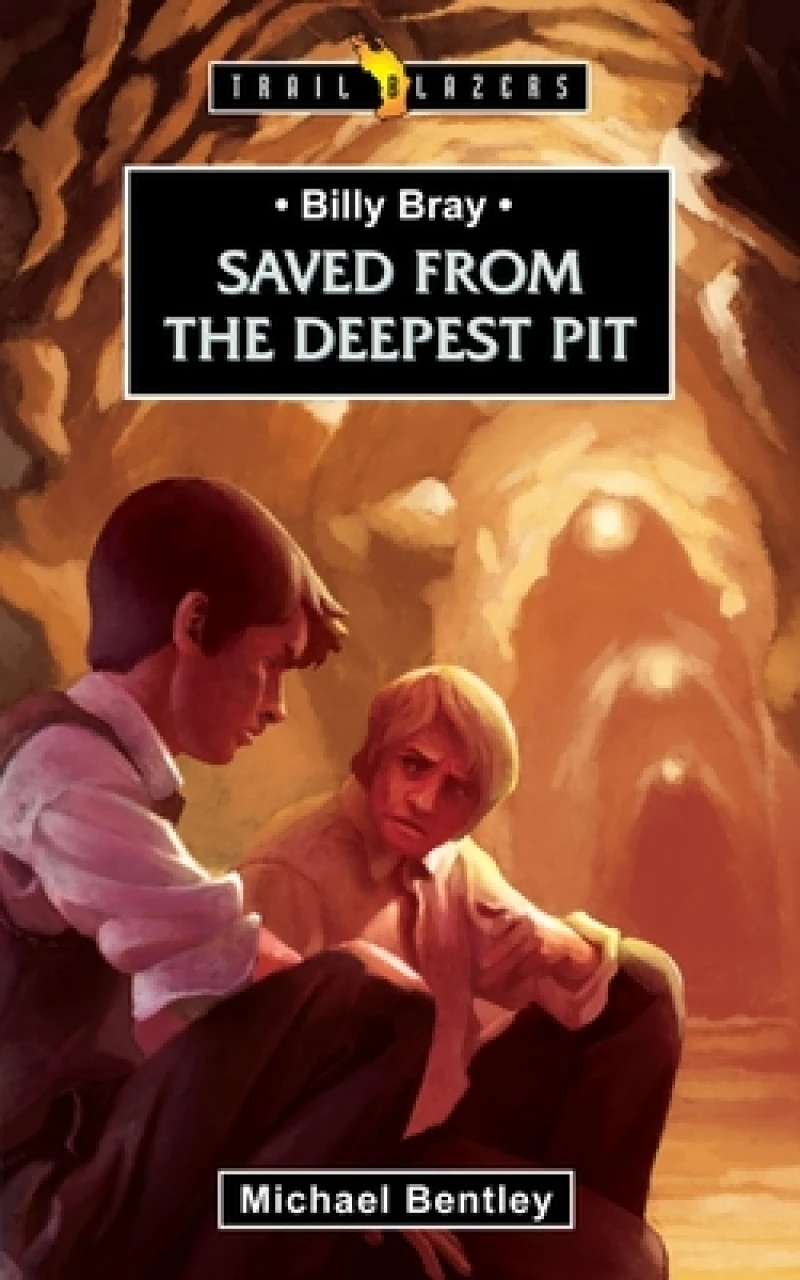 Billy Bray: Saved From the Deepest Pit