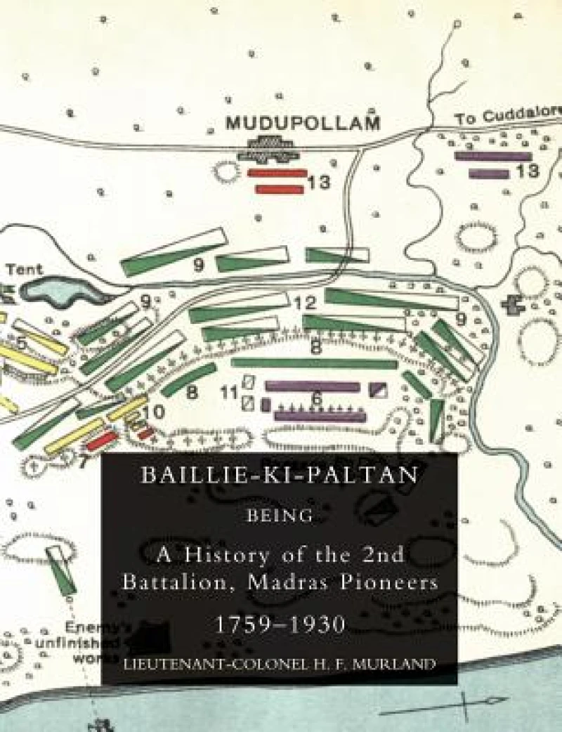 Baillie-Ki-Paltan: Being a History of the 2nd Battalion, Madras Pioneers 1759-1930