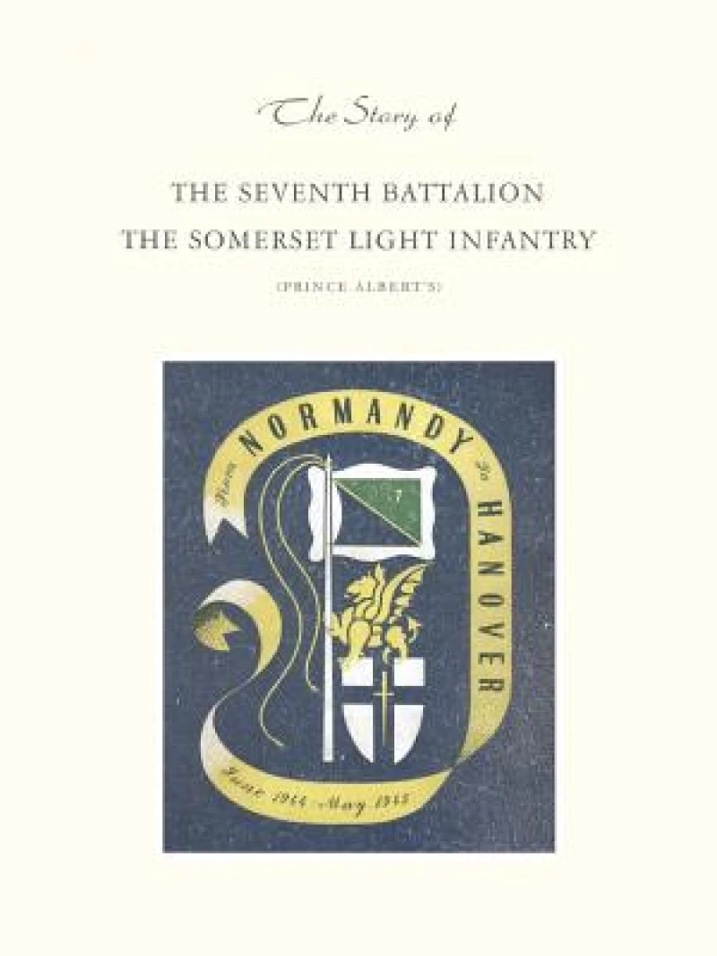 The Story of the Seventh Battalion Somerset Light Infantry